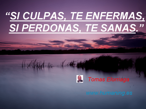 si culpas enfermas si perdonas te sanas